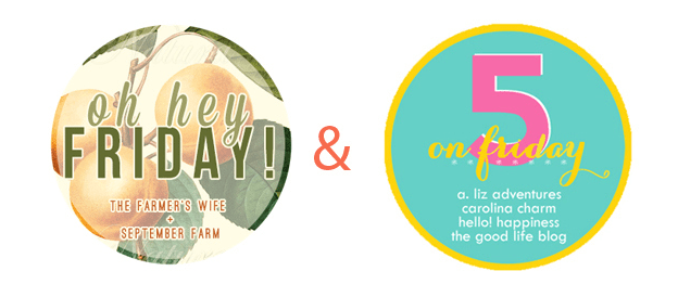 Oh Hey Friday &amp; 5 on Friday